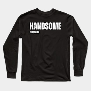 Handsome Eletrician Long Sleeve T-Shirt